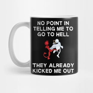 No Point In Telling Me To Go To Hell Mug